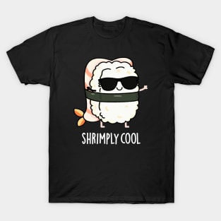 Shrimply Cool Cute Shrimp Sushi Pun T-Shirt